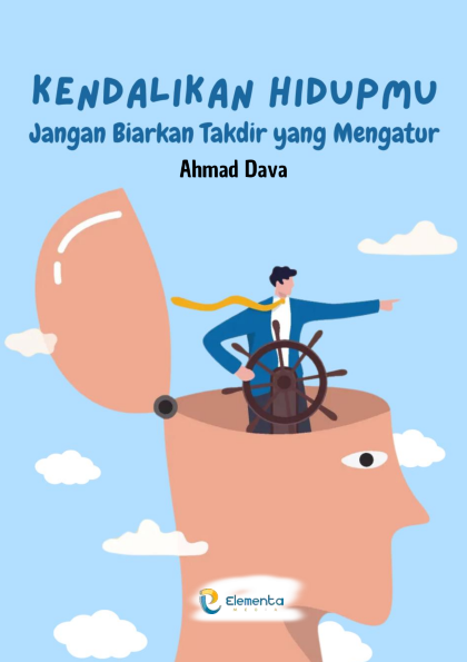 Kendalikan Hidupmu: Jangan Biarkan Takdir yang Mengatur